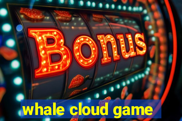 whale cloud game